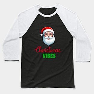 "Christmas Vibes" with Santa claus Baseball T-Shirt